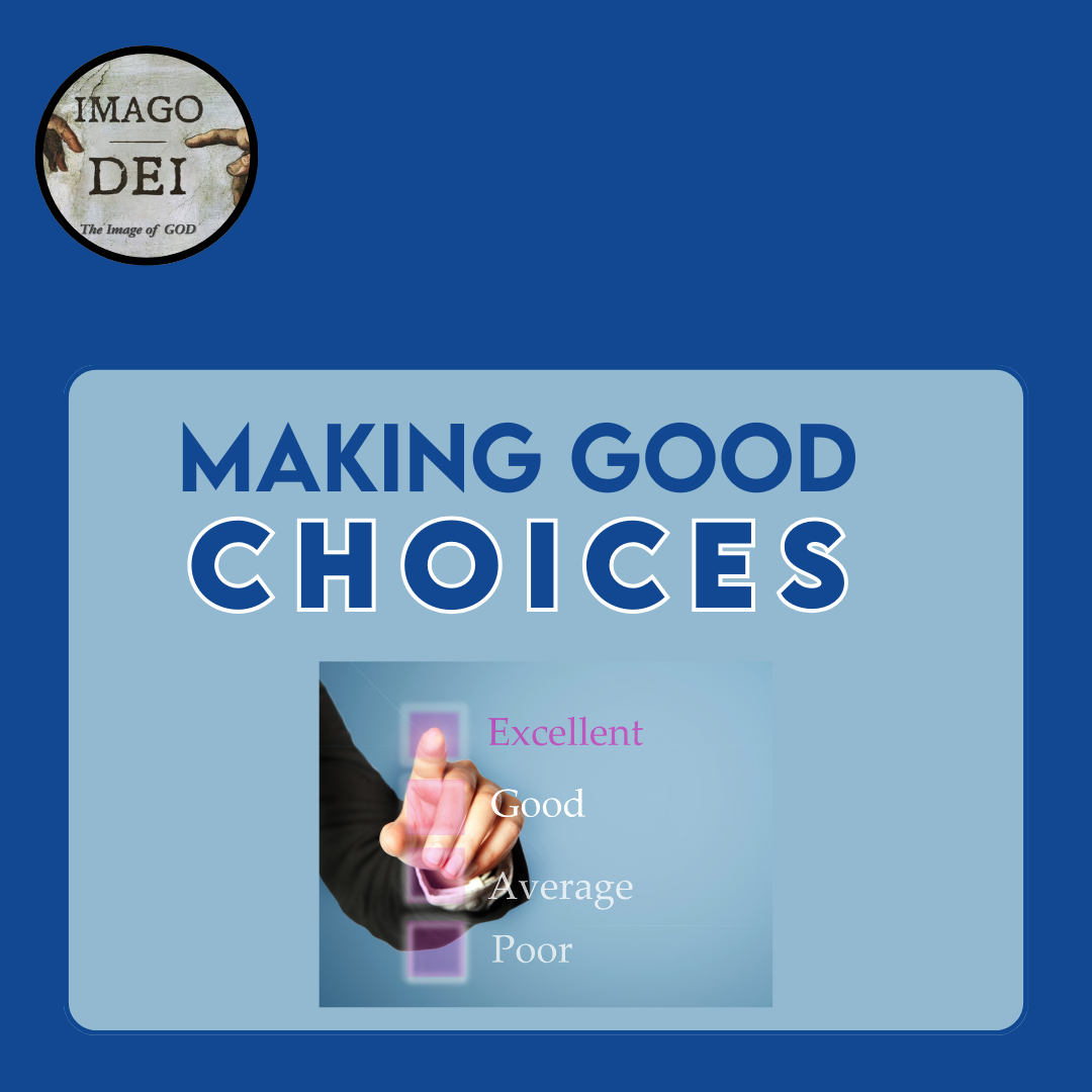 Choose Life – Making Good Choices