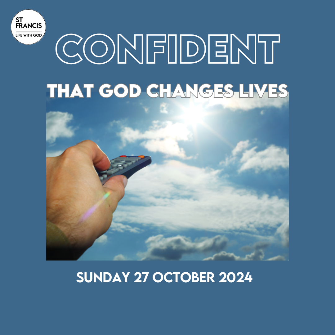 Confident that God changes Lives